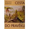 Cesta do pravěku - dávný svět v obrazech Zdeňka Buriana, Bořivoj Záruba, 1995
