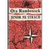 Jenom ne strach - vyprávění Ctirada Mašína, Ota Rambousek, 1990