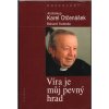 Víra je můj pevný hrad - rozhovory s arcibiskupem Karlem Otčenáškem a jeho přáteli, Karel Otčenášek, 2004