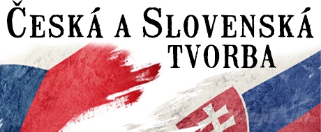 SLOVENSKÁ a ČESKÁ TVORBA