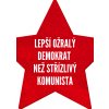 lepší ožralý demokrat než střízlivý komunista