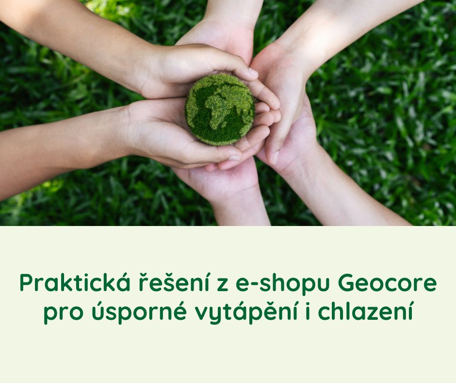 Praktická řešení z e-shopu Geocore pro úsporné vytápění i chlazení