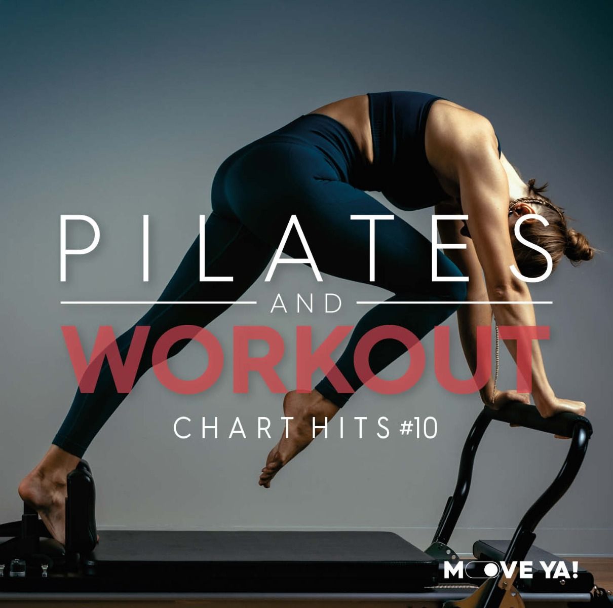 Move Ya! PILATES & WORKOUT Chart Hits #10