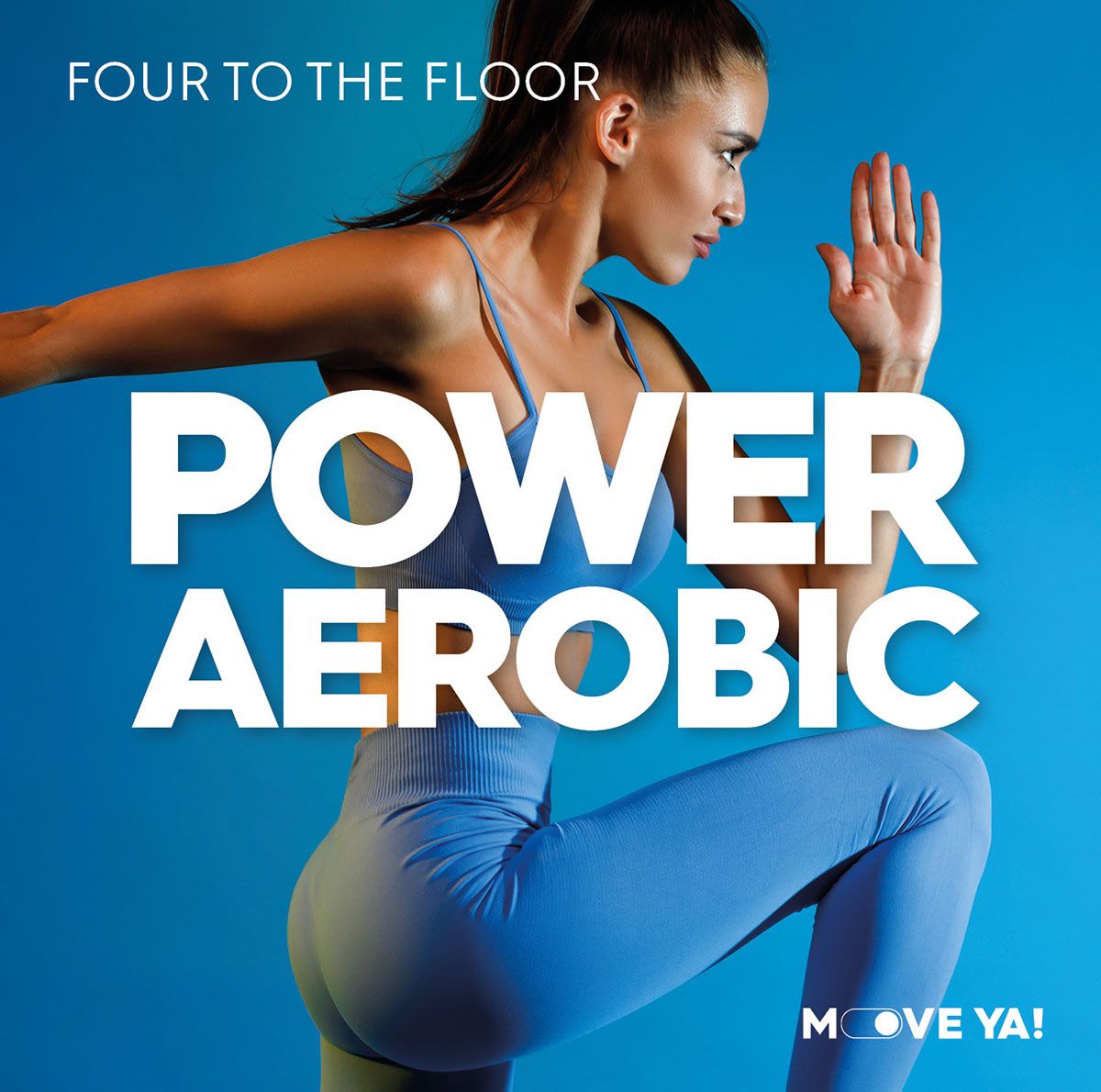 Move Ya! POWER AEROBIC Four To The Floor