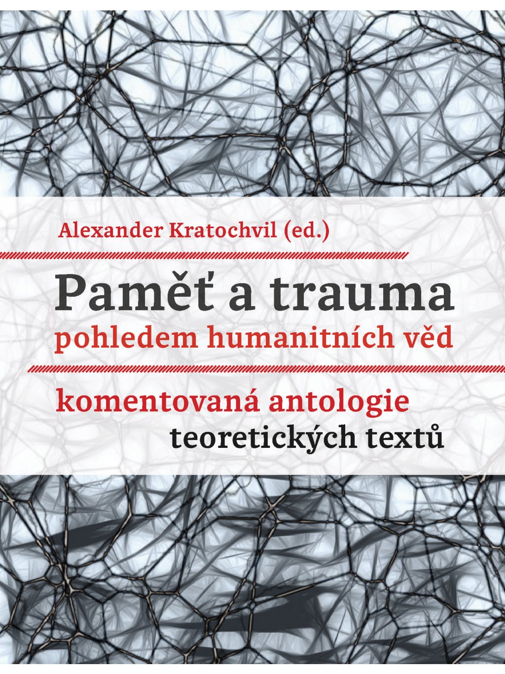 Paměť a trauma pohledem humanitních věd. Komentovaná antologie teoretických textů