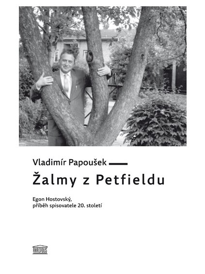 Žalmy z Petfieldu. Egon Hostovský, příběh spisovatele 20. století