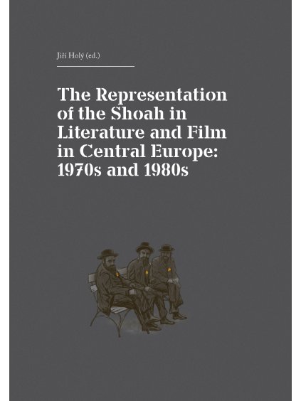 The Representation of the Shoah in Literature and Film in Central Europe: 1970s and 1980s
