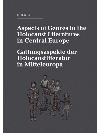 The Aspects of Genres in the Holocaust Literatures in Central Europe / Die Gattungsaspekte der Holocaustliteratur in Mitteleuropa