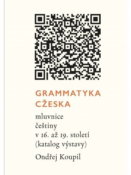 Grammatyka Cžeska: mluvnice češtiny v 16. až 19. století (katalog výstavy)