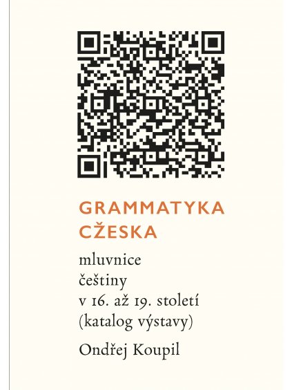 Grammatyka Cžeska: mluvnice češtiny v 16. až 19. století (katalog výstavy)