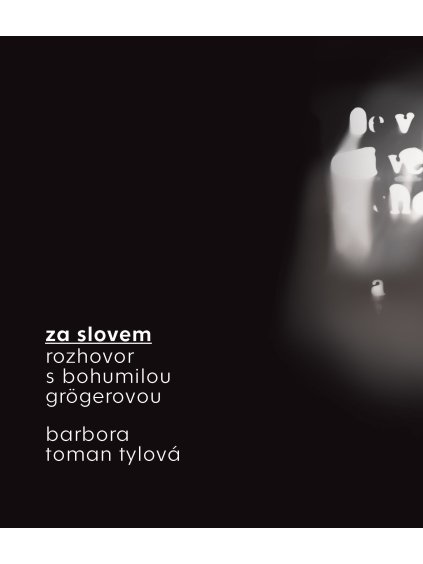 Za slovem. Rozhovor s Bohumilou Grögerovou