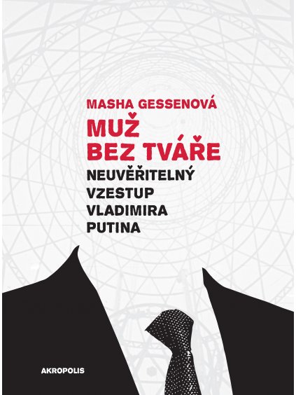 Muž bez tváře. Neuvěřitelný vzestup Vladimira Putina