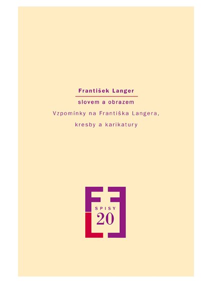 František Langer slovem a obrazem. Vzpomínky na Františka Langera, kresby a karikatury