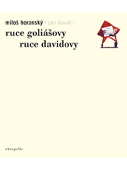 Ruce Goliášovy. Ruce Davidovy
