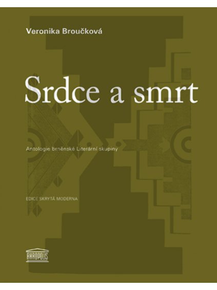 Srdce a smrt. Antologie brněnské Literární skupiny