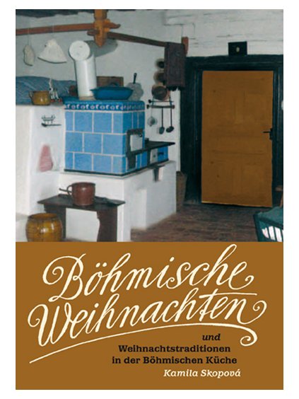Böhmische Weihnachten und Weihnachtstraditionen in der Böhmischen Küche