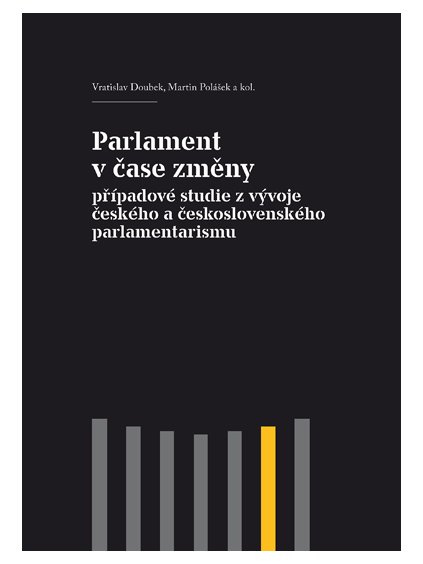 Parlament v čase změny. Příkladové studie z vývoje českého a československého parlamentarismu