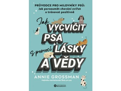 jak vycvicit psa s pomoci lasky a vedy 9788076113213 4