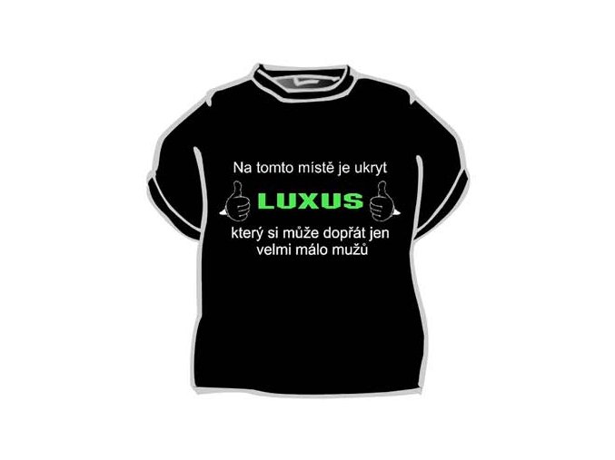 Tričko - Na tomto místě je ukryt luxus