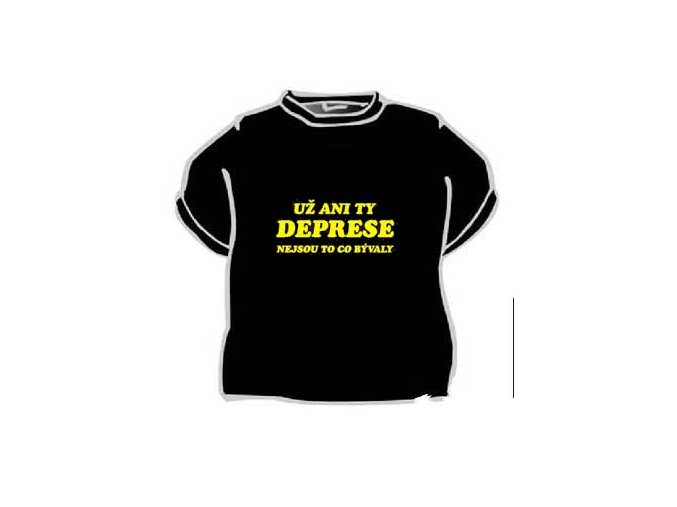 Tričko - Už ani ty deprese nejsou to co bývaly