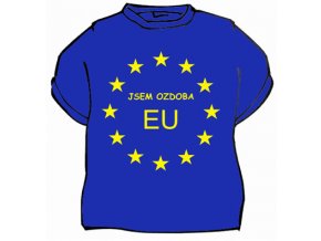 Tričko - Jsem ozdoba EU