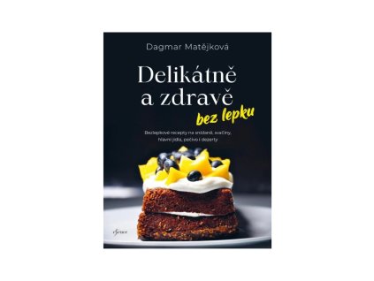 Delikátně a zdravě bez lepku, bezlepková kuchařka, eshop.celiakarna.cz