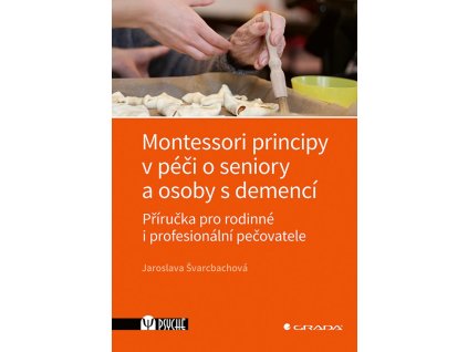 14672 Montessori principy v peci o seiony a osoby s demenci Svarcbachova kniha Grada 600 0 fit