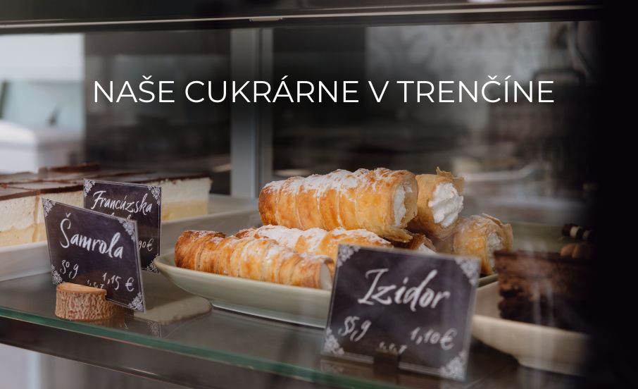 CUKRÁRNE TRENČÍN, DOMÁCE ZÁKUSKY, TORTY, KOLÁČE