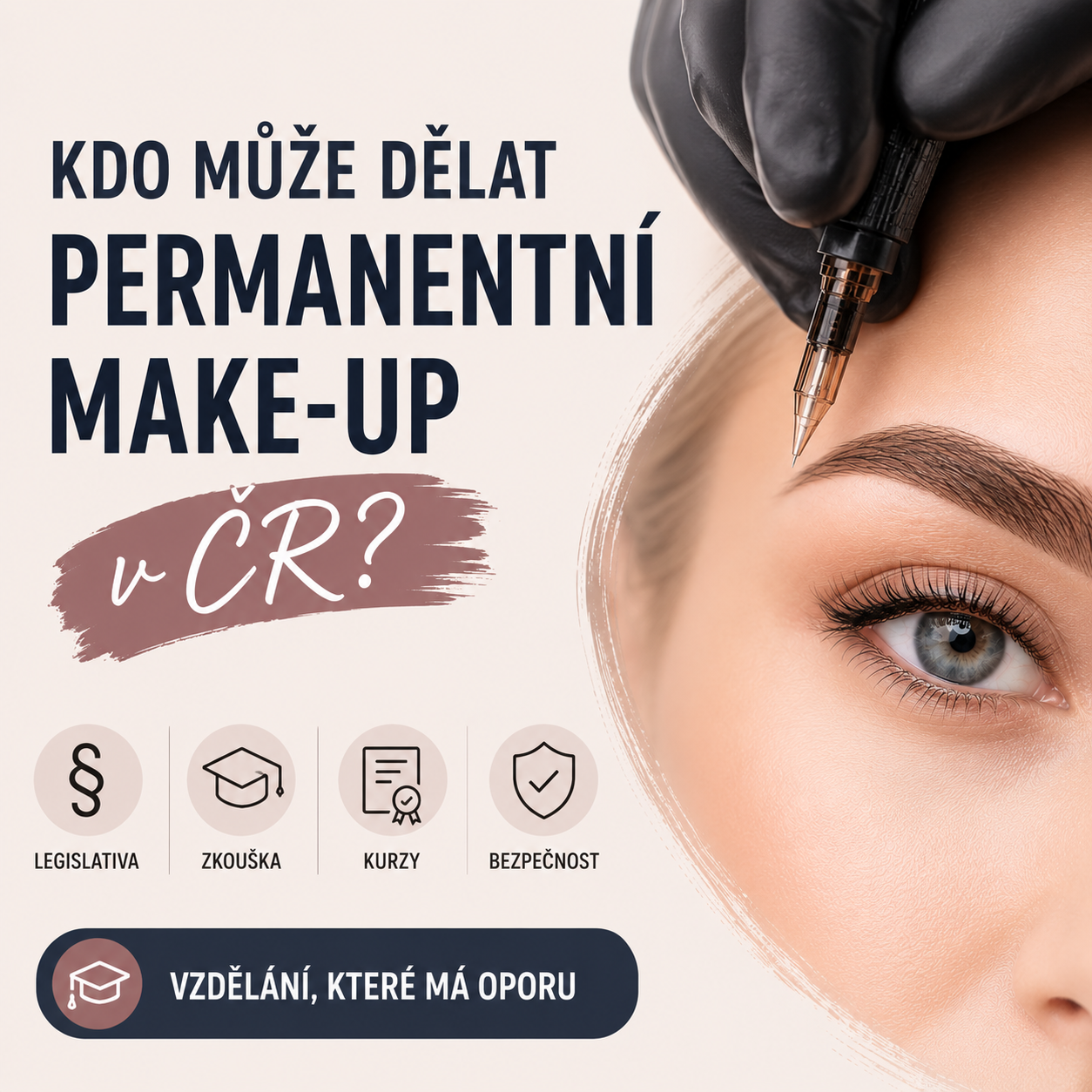 Kdo může dělat permanentní make-up v ČR? Legislativní podmínky a profesní zkouška PMU