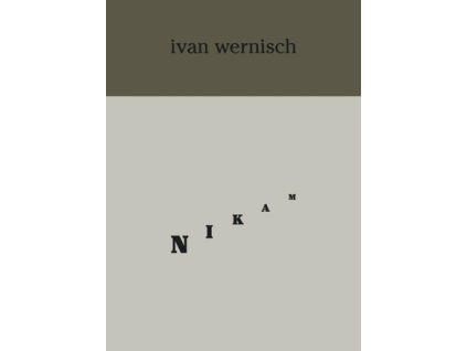 Ivan Wernisch – Nikam