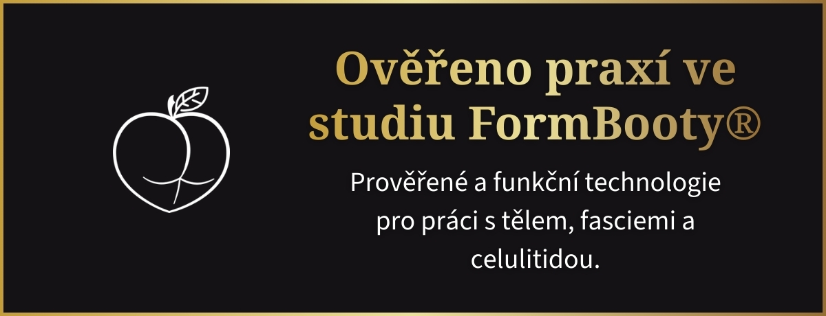 Ověřeno praxí ve studiu FormBooty® Prověřené a funkční technologie pro práci s tělem, fasciemi a celulitidou.