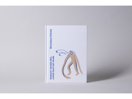 Bronislava Orlická / Kdybych neměla tělo, mohla bych být všude  Autorská kniha / vizuální esej