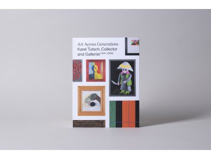 Art Across Generations. Karel Tutsch, Collector and Gallerist (1941–2008)  Karel Tutsch Collection