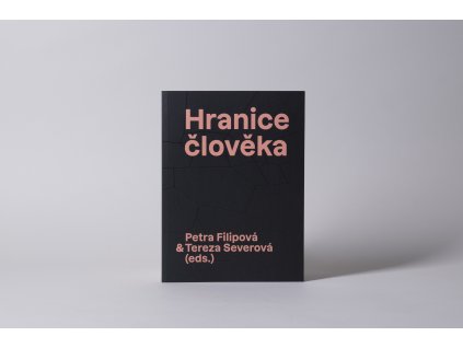Hranice člověka  Petra Filipová & Tereza Severová (eds.)