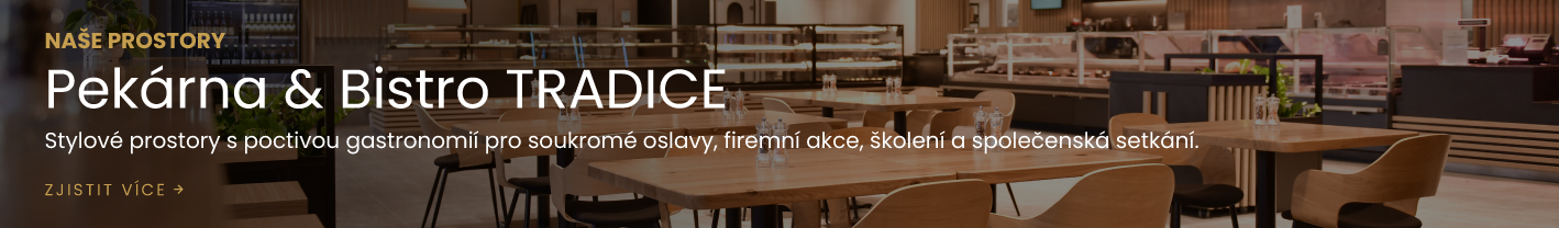 Pekárna & Bistro Tradice – stylové prostory s poctivou gastronomií pro oslavy, firemní akce a společenská setkání.
