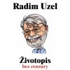 Radim Uzel - Životopis bez cenzury 1+1