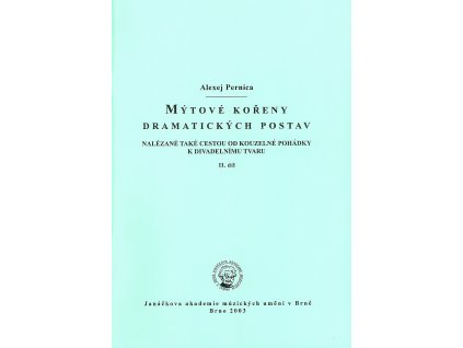 1213 mytove koreny dramatickych postav nalezane take cestou od kouzelne pohadky k divadelnimu tvaru ii