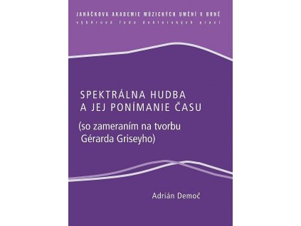 1549 spektralna hudba a jej ponimanie casu so zameranim na tvorbu gerarda griseyho