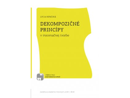 1732 dekompozicne principy v inscenacnej tvorbe