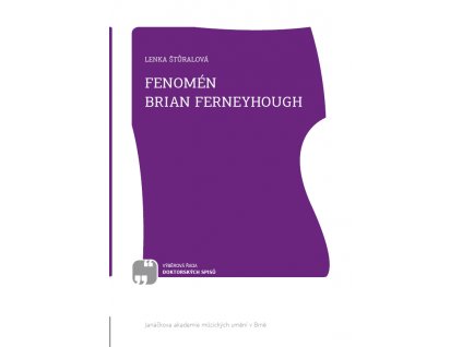 Lenka Štůralová – Fenomén Brian Ferneyhough