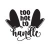 too hot to handle