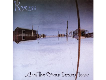 Kyuss - ...And The Circus Leaves Town