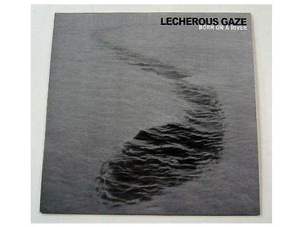 Lecherous Gaze - Born On A River