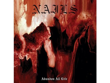 Nails - Abandon All Life