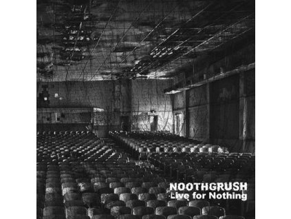 Noothgrush - Live For Nothing