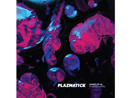 Plazmatick - Maziš Mi Se / Cuddly, Cuddly