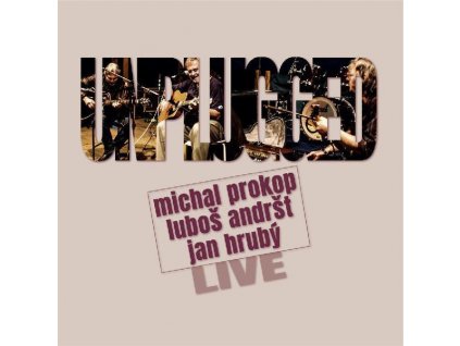 Michal Prokop, Luboš Andršt, Jan Hrubý - Unplugged Live