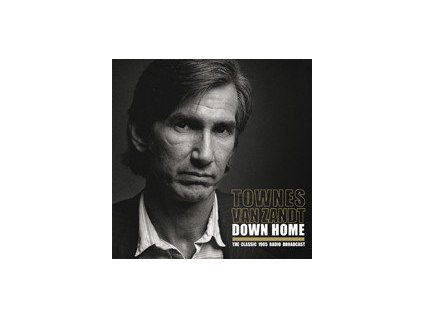 Townes Van Zandt - Down Home (The Classic 1985 Radio Broadcast)