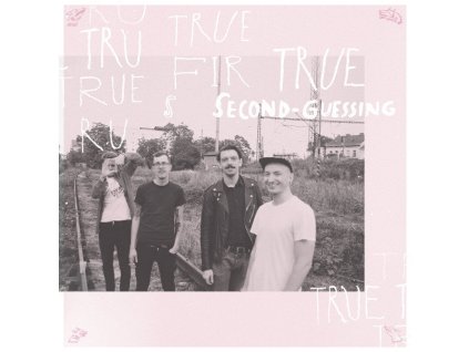 True Fir - Second​-​Guessing