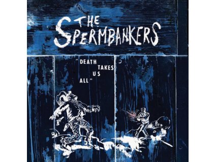 The Spermbankers - " Death Takes Us All "